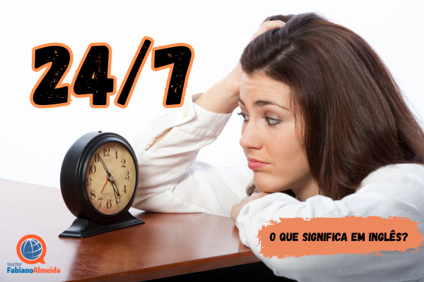 24/7 | O que significa em inglês?