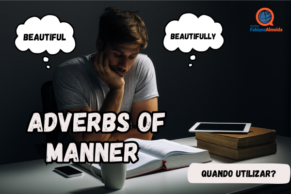 Adverbs of Manner | Quando Utlizar?