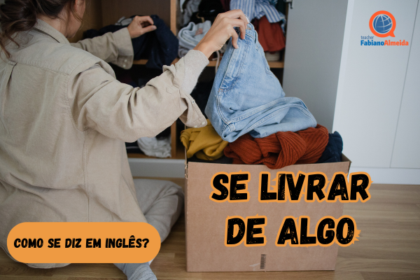se livrar de algo