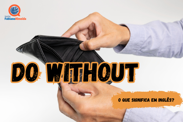 Do without | O que significa em inglês?