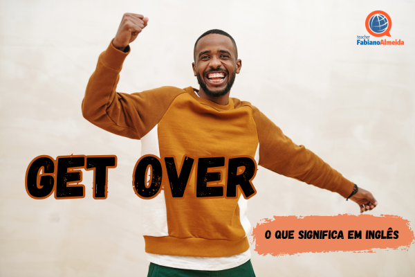 Get over | O que significa?