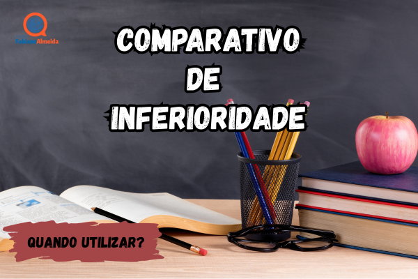 Comparativo de inferioridade | Quando utilizar?