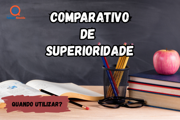Comparativo de superioridade | Quando utilizar?