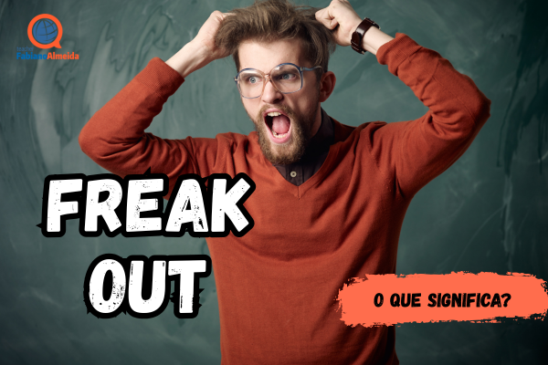Freak out | O que significa?