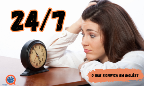24/7 | O que significa em inglês?