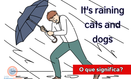 Raining cats and dogs | O que significa?