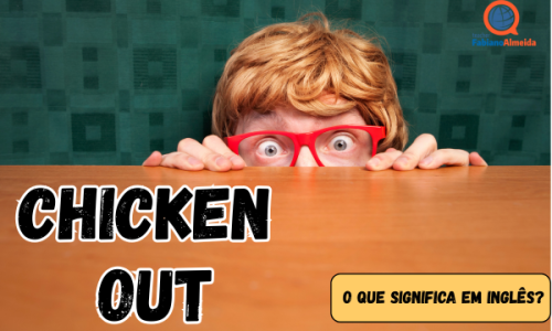 Chicken Out | O que significa em inglês?