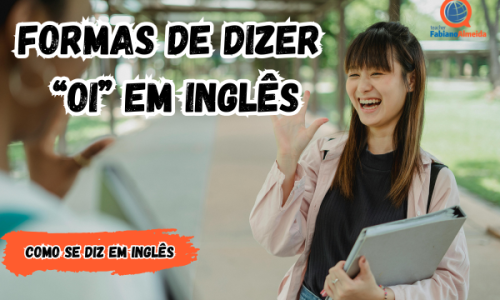 “Oi” em inglês | Formas de dizer