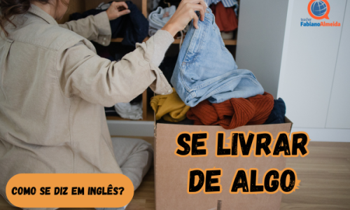 Se livrar | Como se diz em inglês
