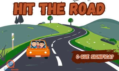 Hit the road | O que significa?