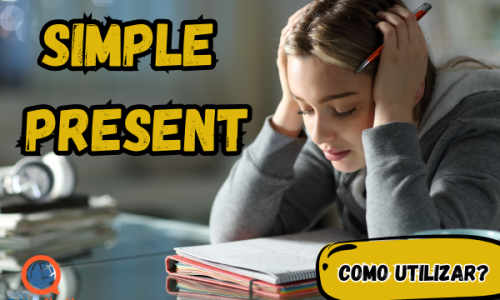 Simple Present | Quando utilizar corretamente?