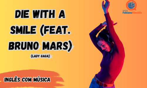 Die With A Smile | Inglês com música