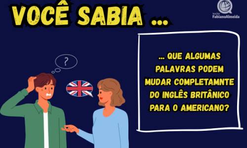 Você sabia? | Inglês Americano e Britânico