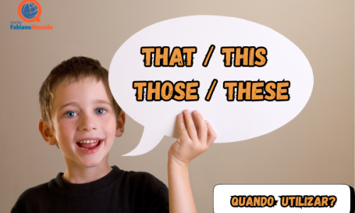 That | This | Those | These / Quando utilizar?