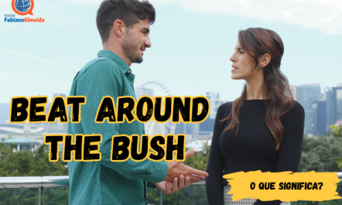 Beat around the bush | O que significa?