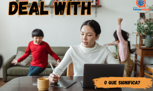 Deal with | O que significa?