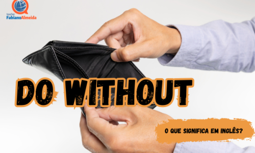 Do without | O que significa em inglês?
