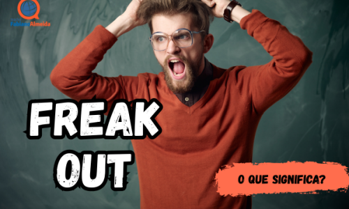Freak out | O que significa?