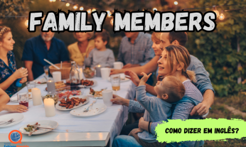 Family members | Como dizer em inglês?