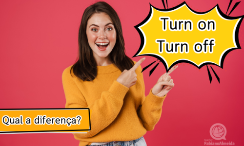 Turn On e Turn Off | Qual a diferença?